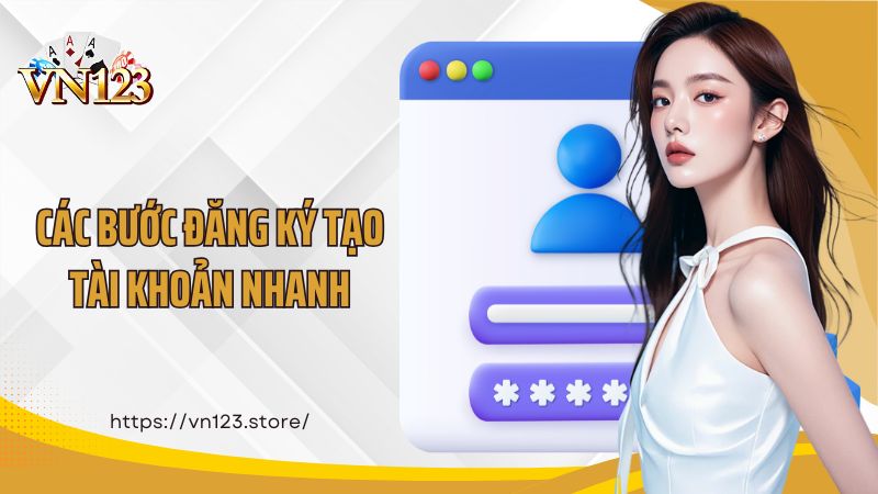 Đăng Ký VN123 Các bước đăng ký tạo tài khoản nhanh