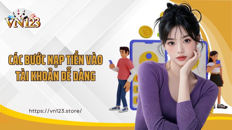 Nạp Tiền Vào VN123 Các bước nạp tiền vào tài khoản dễ dàng