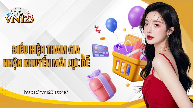 Điều kiện tham gia nhận khuyến mãi cực dễ