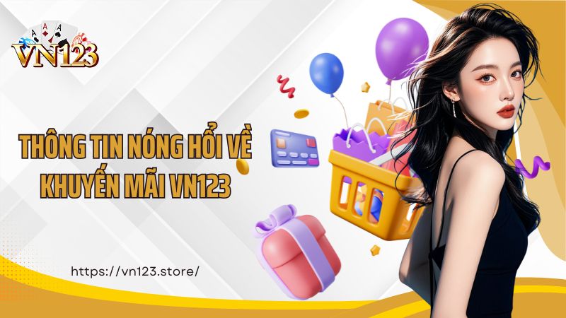 Thông tin nóng hổi về khuyến mãi VN123